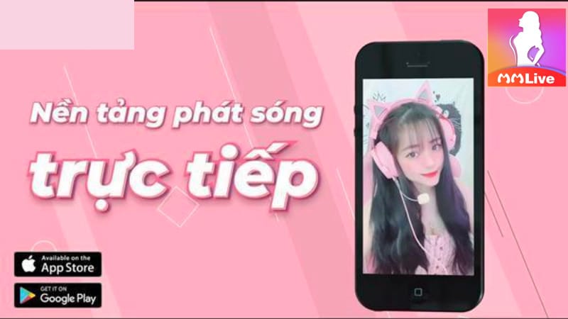 Ứng dụng mmlive nền tảng livestream