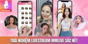 livestream MMLive sắc nét