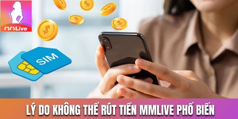 lý do không thể rút tiền Mmlive
